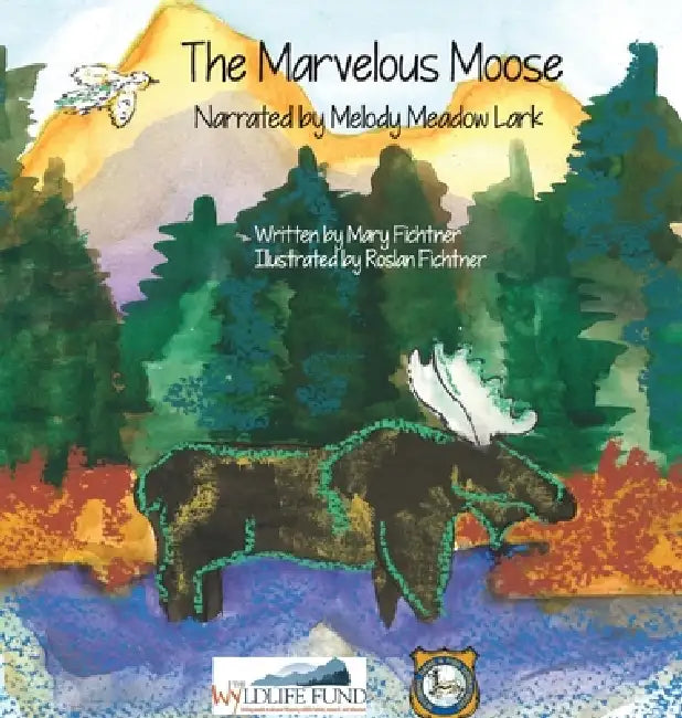 The Marvelous Moose by Mary Fichtner, Roslan Fichtner