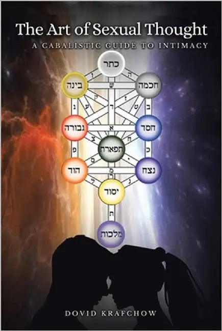 The Art of Sexual Thought: A Cabalistic Guide to Intimacy New Edition by Krafchow, Dovid