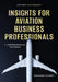 Airliner Performance: Insights for Aviation Business Professionals by Shannon Ackert