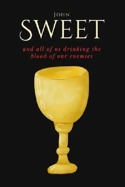 and all of us drinking the blood of our enemies by John Sweet, Michele McDannold