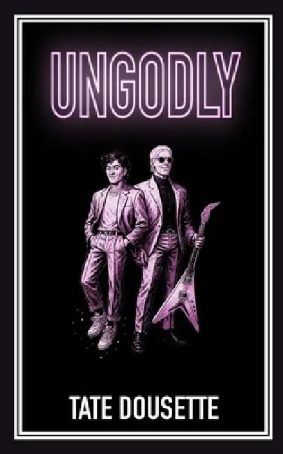 Ungodly by Tate Dousette