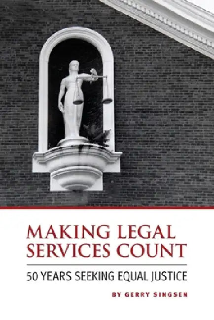 Making Legal Services Count: 50 Years Seeking Equal Justice by Gerry Singsen