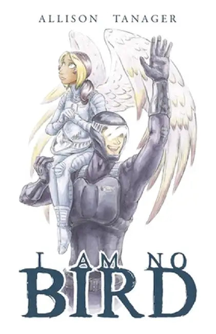I Am No Bird by Allison Tanager