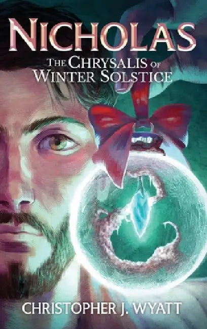 Nicholas: The Chrysalis of Winter Solstice by Christopher J. Wyatt, Devin Maupin