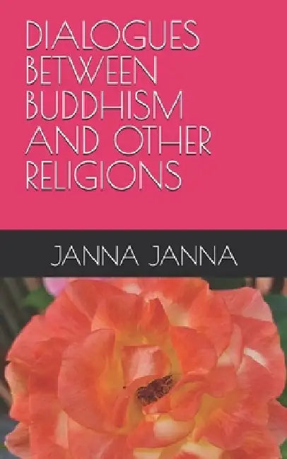Dialogues Between Buddhism and Other Religions by Janna Janna