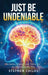 Just Be Undeniable by Stephen Childs