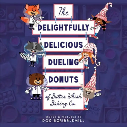 The Delightfully Delicious Dueling Donuts of Butter Whisk Baking Co.: Premium Edition -- Gloss Cover with Deluxe Interior Paper and Bonus Content by Doc Scribblemill