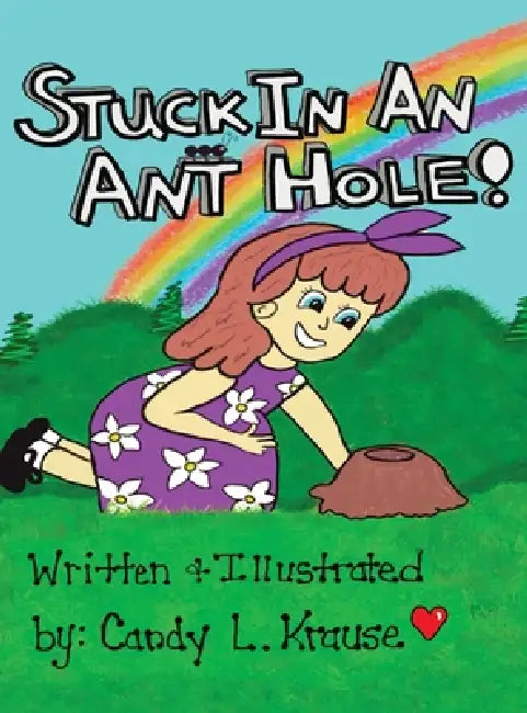Stuck in an Ant Hole by Candy Lynn Krause