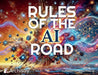 The Rules of the AI Road by Andrew S. Townley