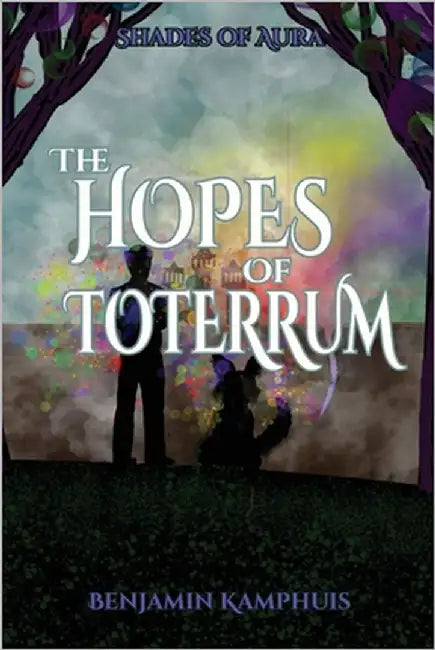 The Hopes of Toterrum by Kamphuis, Benjamin