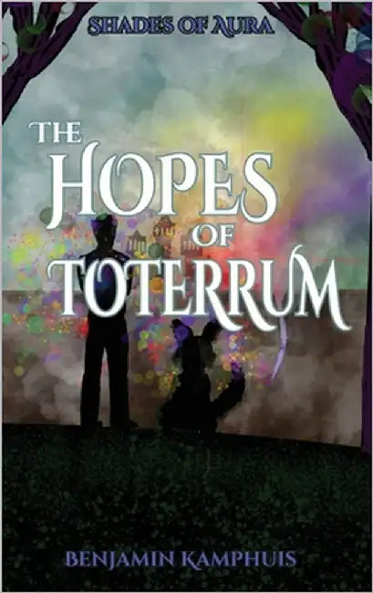 The Hopes of Toterrum by Kamphuis, Benjamin