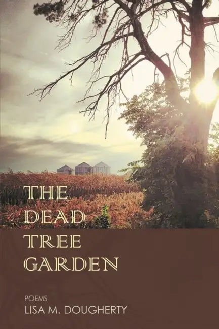 The Dead Tree Garden: Poems by Lisa M. Dougherty