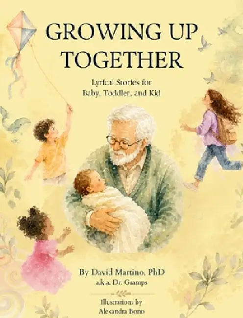 Growing Up Together: Lyrical Stories for Baby, Toddler, and Kid by David Martino, Alexandra Bono