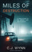 Miles of Destruction: A True Story of Oil, Greed, Lust and Murder by C. J. Wynn