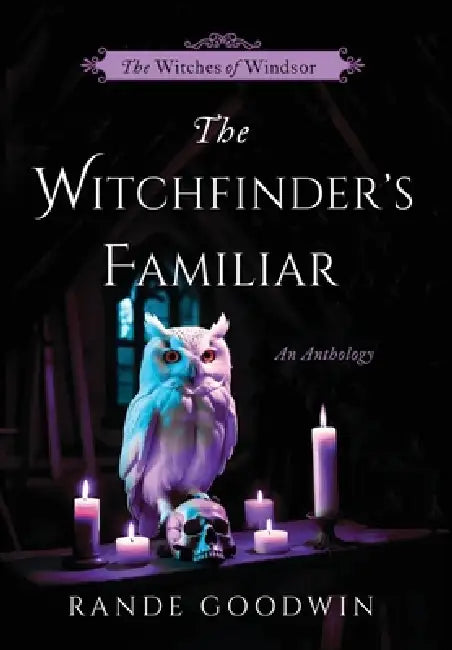 The Witchfinder's Familiar: A Witches of Windsor Anthology (The Witches of Windsor Book 2.5) by Rande Goodwin, Joseph J. Christiano