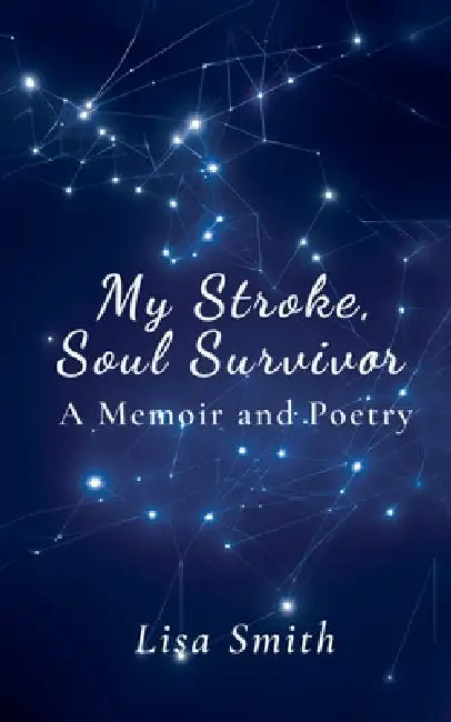 My Stroke, Soul Survivor by Lisa Smith