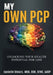 My Own PCP Workbook: Unlocking Your Health Potential For Life by Danielle Shears