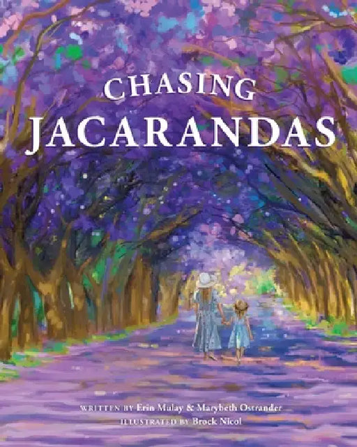 Chasing Jacarandas by Erin Mulay, Marybeth Ostrander, Brock Nicol