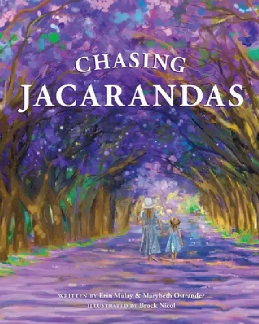 Chasing Jacarandas by Erin Mulay, Marybeth Ostrander, Brock Nicol