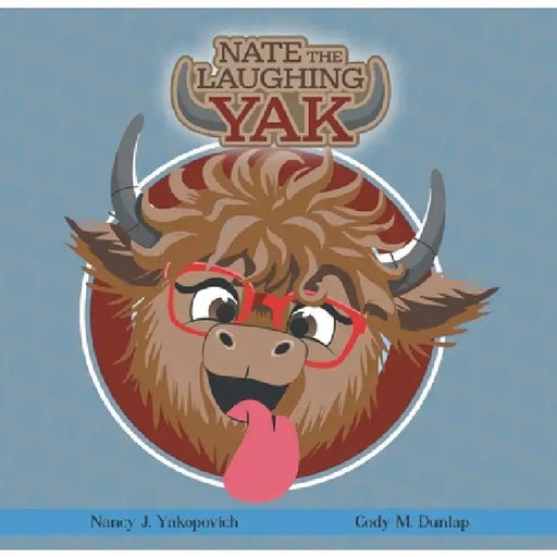 Nate the Laughing Yak by Nancy J. Yakopovich, Cody M. Dunlap