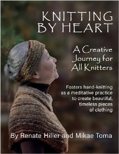 Knitting by Heart: A Creative Journey for All Knitters by Renate Hiller