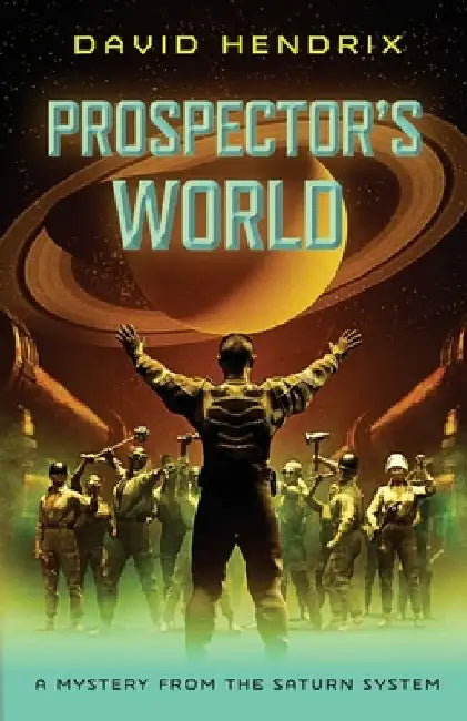 Prospector's World: A Mystery from the Saturn System by David Hendrix