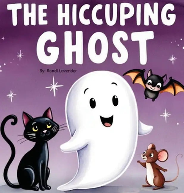 The Hiccuping Ghost: A Sweet and Silly Tale of One Very Loud Ghost by Randi Lavender