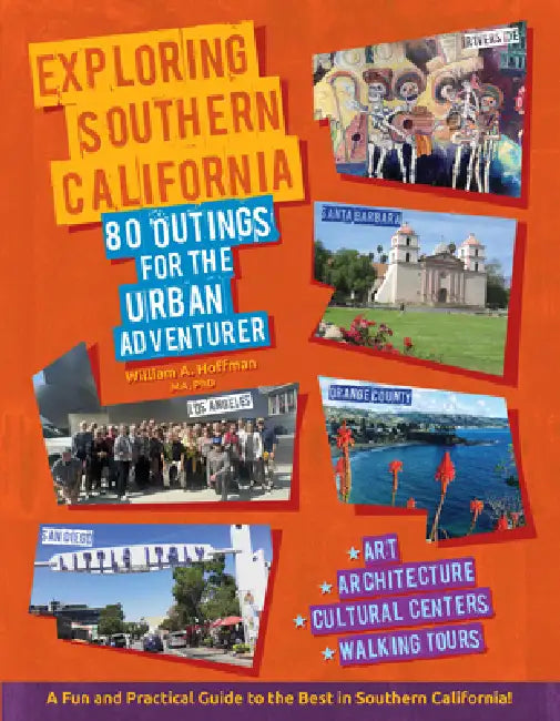 Exploring Southern California: 80 Outings for the Urban Adventurer by William a. Hoffman