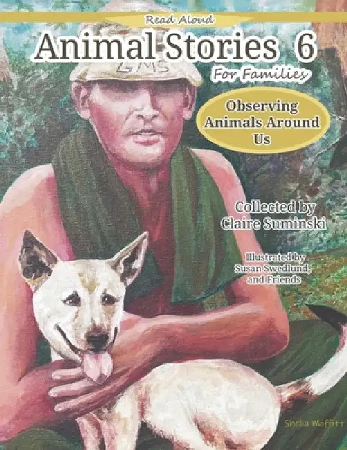 Animal Stories 6: Observing Animals Around Us by Claire Suminski, Susan Swedlund