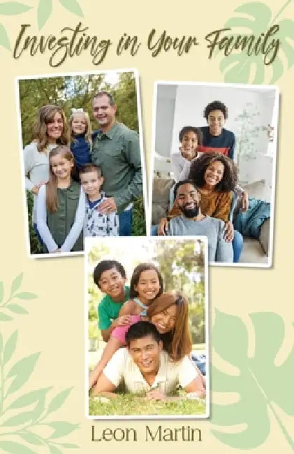 Investing in Your Family by Leon Martin