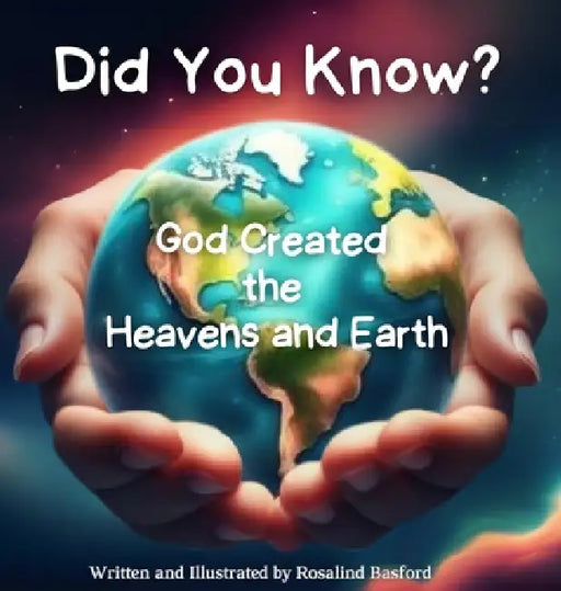 Did You Know? God Created the Heavens and Earth by Rosalind Basford