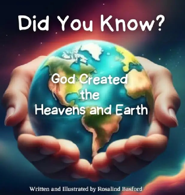 Did You Know? God Created the Heavens and Earth by Rosalind Basford
