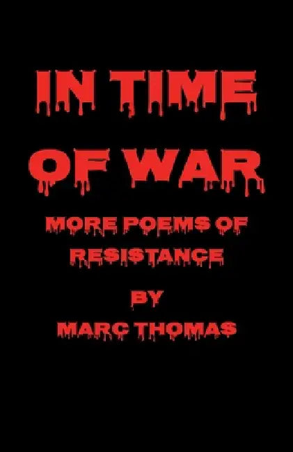 In Time of War: More Poems of Resistance by Marc Thomas