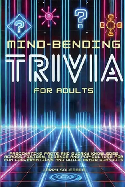 Mind-Bending Trivia for Adults by Solesbee, Larry