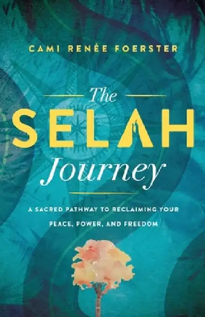 The Selah Journey by Cami Renée Foerster