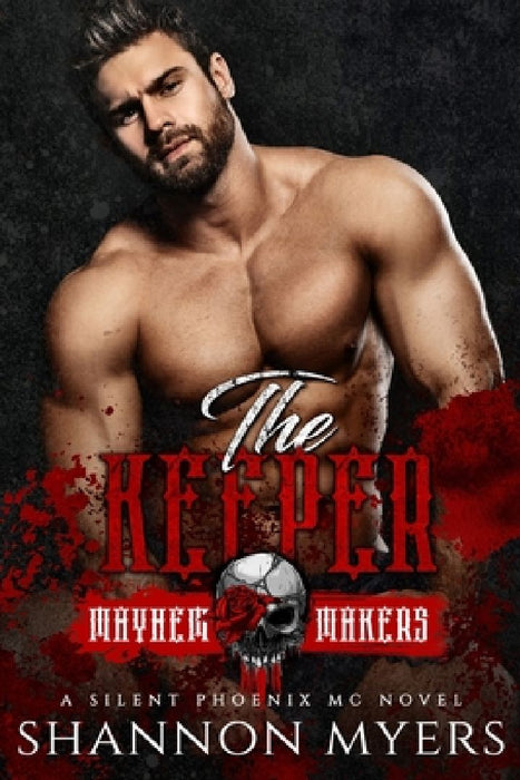 The Keeper: Mayhem Makers (Silent Phoenix MC) by Shannon Myers