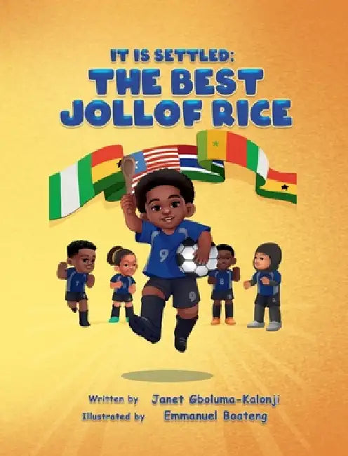 It Is Settled: The Best Jollof Rice by Janet Gboluma-Kalonji, Emmanuel Boateng