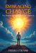 Embracing Change: The Spiritual Path to Personal Growth: Practical Steps for Transformation and Growth by Pierre Etienne