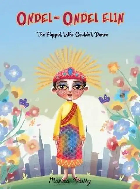 Ondel-Ondel Elin: The Puppet Who Couldn't Dance by Marina Dailly, Sarani S
