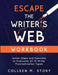 Escape the Writer's Web Workbook: Action Steps and Exercises to Overcome All 13 Writer Procrastination Types by Story, Colleen M.