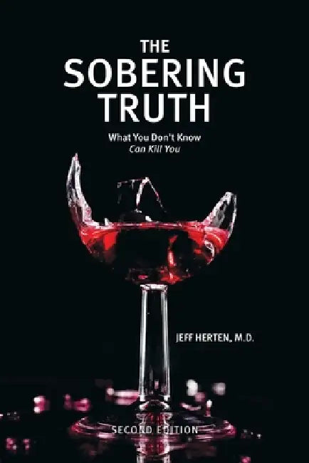 The Sobering Truth: What You Don't Know Can Kill You by Jeff Herten