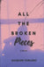 All the Broken Pieces by Madeline Durazno