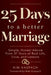 25 Days To A Better Marriage: Simple, Honest Advice From 37 Years Of Real Life, Love, And Lessons by Rob Anspach, Kim Anspach