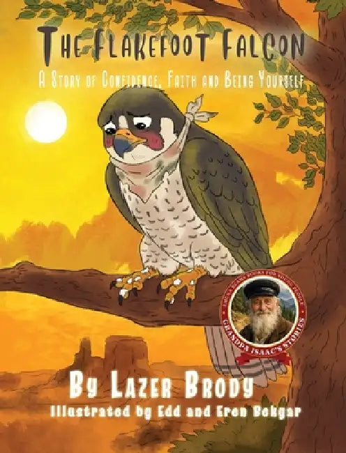 The Flakefoot Falcon: A Story of Confidence, Faith and Being Yourself by Lazer Brody