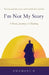 I'm Not My Story: A Poetic Journey of Healing by Swamini B