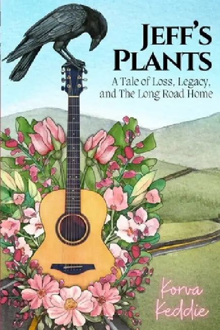 Jeff's Plants: A Tale of Loss, Legacy, and The Long Road Home by Korva Keddie, Runa Troy