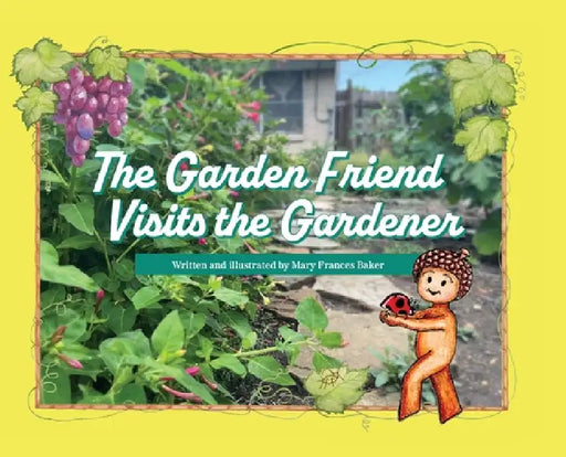 The Garden Friend Visits the Gardener by Mary Frances Baker
