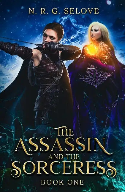 The Assassin and the Sorceress: (A Sapphic Romance Fantasy Adventure) by N. R. G. Selove