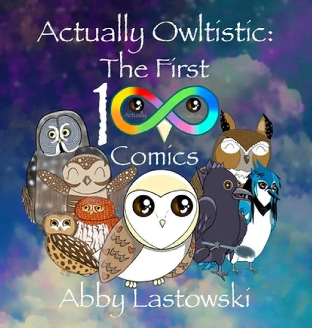 Actually Owltistic: The First 100 Comics by Lastowski, Abby E.