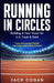 Running in Circles: Building a New Vision for U.S. Track & Field by Jack Cogan